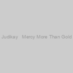 Judikay + Mercy More Than Gold